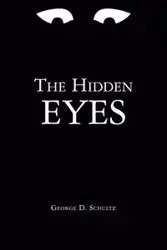 The Hidden Eyes - Schultz George D.