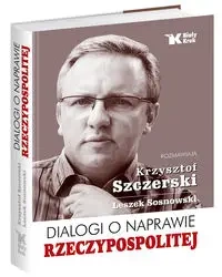 Dialogi o naprawie Rzeczypospolitej - Krzysztof Szczerski, Leszek Sosnowski