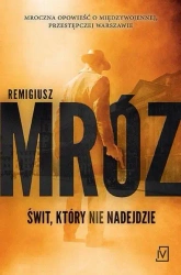 Świt, który nie nadejdzie - Remigiusz Mróz