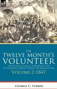 The Twelve Month's Volunteer - Furber George C.