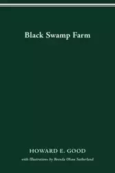 BLACK SWAMP FARM - HOWARD E. GOOD