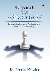 Beyond the Shadows - Mhatre Dr. Neeta
