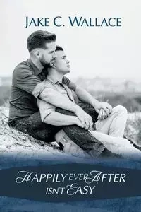 Happily Ever After Isn't Easy - Wallace Jake C.