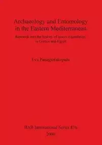Archaeology and Entomology in the Eastern Mediterranean - Eva Panagiotakopulu