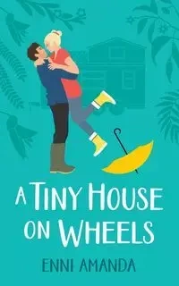 A Tiny House on Wheels - Amanda Enni