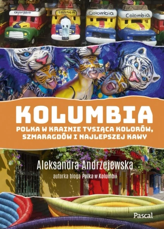 eBook Kolumbia. Polka w krainie tysiąca kolorów szmaragdów i najlepszej kawy - Aleksandra Andrzejewska epub mobi