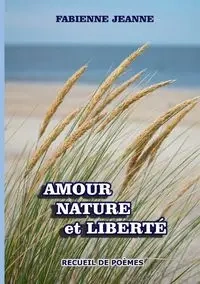 Amour nature et liberté - Jeanne Fabienne