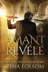 Amant Révélé (Les Gardiens de la Nuit - Tome 1) - Tina Folsom