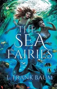 The Sea Fairies - FRANK BAUM L.