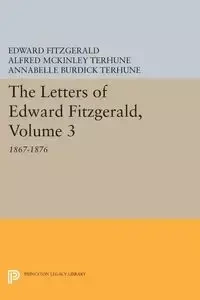 The Letters of Edward Fitzgerald, Volume 3 - Edward Fitzgerald