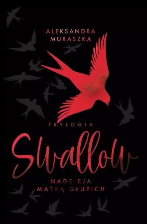 Swallow. Nadzieja matką głupich (wydanie specjalne) - Aleksandra Muraszka
