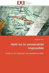Haïti ou la souverainté impossible - THIZY-D