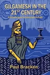 Gilgamesh in the 21st Century - Paul Bracken