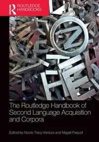 The Routledge Handbook of Second Language Acquisition and Corpora - Tracy-Ventura Nicole