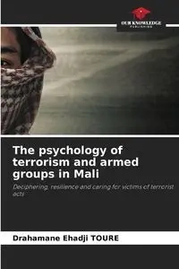 The psychology of terrorism and armed groups in Mali - TOURE Drahamane Ehadji