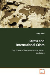 Stress and International Crises  The Effect of Decision-maker Stress on Crises - Greg Cowan