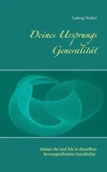 Deines Ursprungs Generalität - Weibel Ludwig