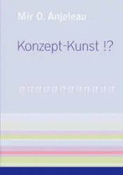 Konzept-Kunst !? - Anjeleau Mir O.