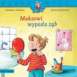 Mądra Mysz. Maksowi wypada ząb - Christian Tielmann, Sabine Kraushaar, Emilia Kled