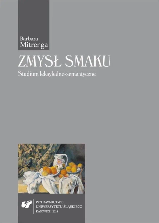 Zmysł smaku. Studium leksykalno-semantyczne - Barbara Mitrenga