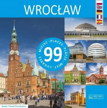 Wrocław - 99 miejsc - Beata Pomykalska, Paweł Pomykalski
