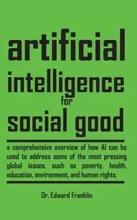 Artificial Intelligence for Social Good - Franklin Edward