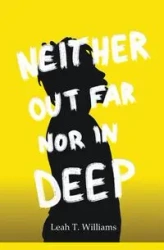 Neither Out Far Nor In Deep - Williams Leah T.