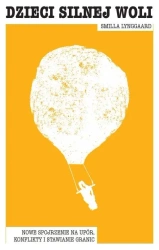Dzieci silnej woli. Nowe spojrzenie na upór.. - Smilla Lynggaard