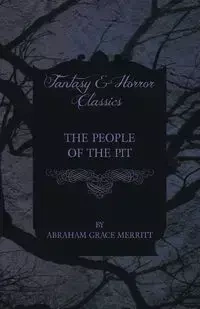 The People of the Pit - Abraham Grace Merritt