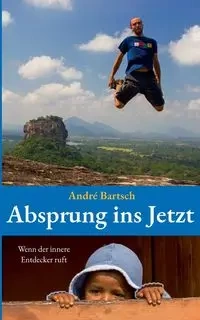 Absprung ins Jetzt - Bartsch André