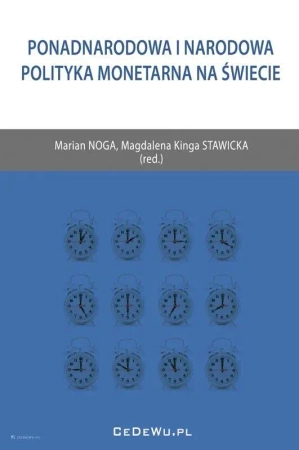 Ponadnarodowa i narodowa polityka monetarna na... - red. Marian Noga, Magdalena Kinga Stawicka