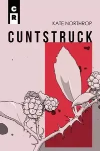 cuntstruck - Kate Northrop