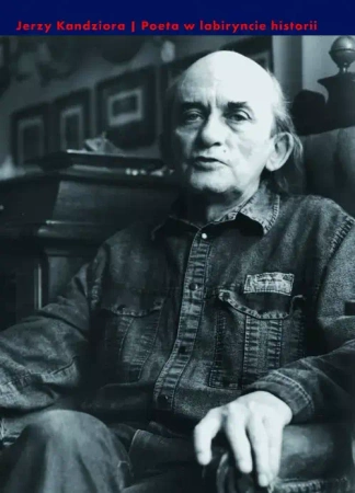 Poeta w labiryncie historii - Jerzy Kandziora
