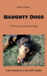 Naughty Dogs - Peter S. Fischer