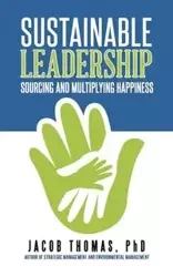 Sustainable Leadership - Thomas Jacob PhD