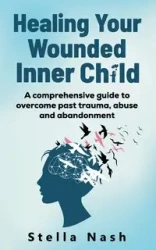Healing your wounded inner child - Stella Nash