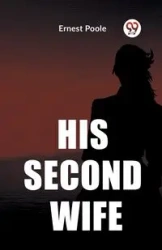 His Second Wife - Ernest Poole