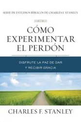 Cómo experimentar el perdón | Softcover | Experiencing Forgiveness - Stanley Charles