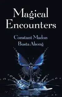 Magical Encounters - Madon Constant Ph.D