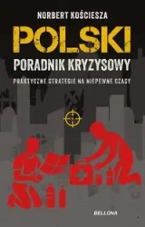 Polski poradnik kryzysowy. Praktyczne strategie .. - Norbert Kościesza