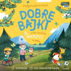 audiobook Dobre bajki o tym, że warto wierzyć w siebie - Małgorzata Korbiel