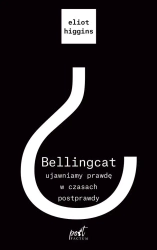 Bellingcat: ujawniamy prawdę w czasach postprawdy - Eliot Higgins, Radosław Madejski