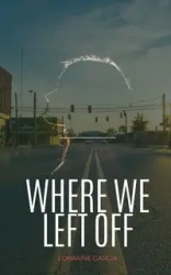 Where We Left Off - Lorraine Garcia