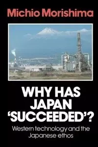 Why Has Japan 'Succeeded'? - Morishima Michio