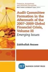 Audit Committee Formation in the Aftermath of 2007-2009 Global Financial Crisis, Volume III - Rezaee Zabihollah