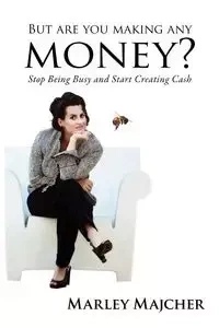 But Are You Making Any Money? - Majcher Marley