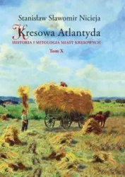 Kresowa Atlantyda T.10 - Stanisław Sławomir Nicieja