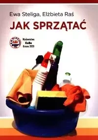 Jak sprzątać - Ewa Steliga, Elżbieta Raś