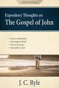 Expository Thoughts on the Gospel of John [Annotated, Updated] - Ryle J. C.