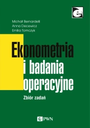 Ekonometria i badania operacyjne. Zbiór zadań - Michał Bernardelli, Anna Decewicz, Emilia Tomczyk